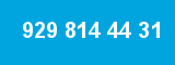 929 814 44 31 929 814 44 31